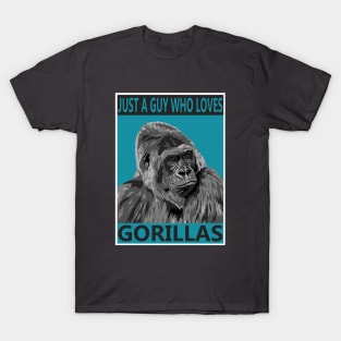 Just a guy who loves Gorillas T-Shirt